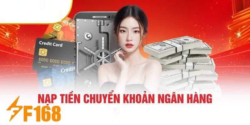 Nạp tiền F168 qua Chuyển khoản ngân hàng